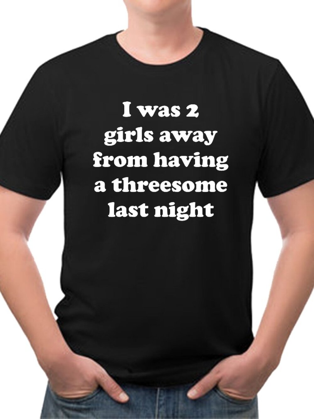 I was 2 girls away from a threesome last night Funny Tee Shirt